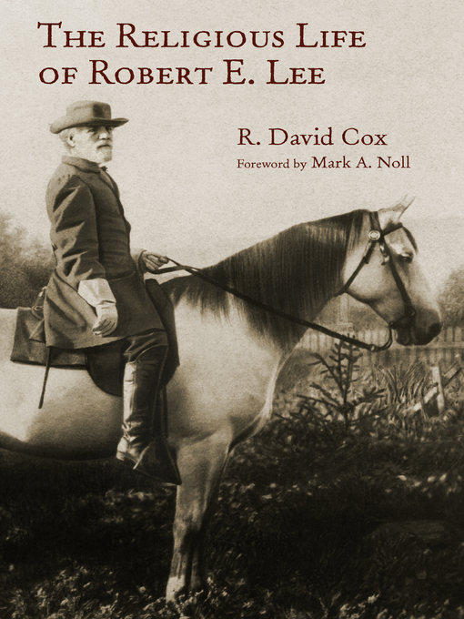 Title details for The Religious Life of Robert E. Lee by R. David Cox - Available
